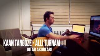 Kaan TANGÖZE   Allı Turnam Gitar Akorları Resimi