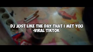 Dj just Like The Day That I Met You - viral tiktok🎶🎶