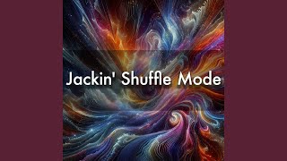 Jackin' shuffle Mode