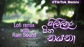 සිලිලාර සිත නයනා - Lofi remix with Rain sound (tiktok remix)