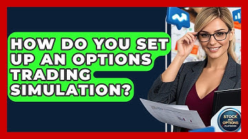 How Do You Set Up An Options Trading Simulation? - Stock and Options Playbook