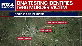 DNA testing identifies 1986 Fort Worth cold case victim