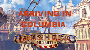 Bioshock Infinite - Arriving in Columbia