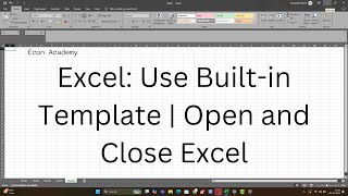Excel Basics-Open | Close | Use Built-in Template