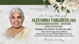 ALEYAMMA VARGHESE ( 82) VADAKKEDATHU  ANJILITHANAM : FUNERAL LIVE