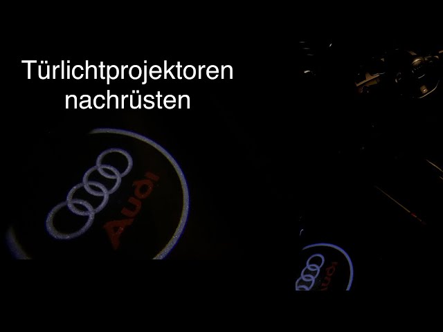 Einstiegsbeleuchtung nachrüsten- Audi Türlicht Projektor nachrüsten - Audi  Einstiegsbeleuchtung 