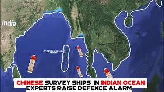 Chinese Survey Ships In Indian Ocean Experts Raise Defence Alarm