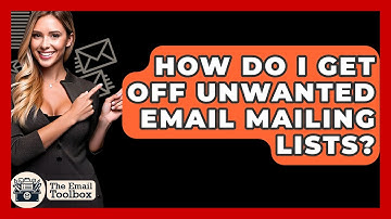 How Do I Get Off Unwanted Email Mailing Lists? - TheEmailToolbox.com