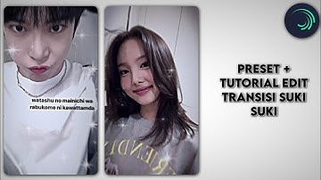 preset + tutorial edit transisi " suki suki " alight motion