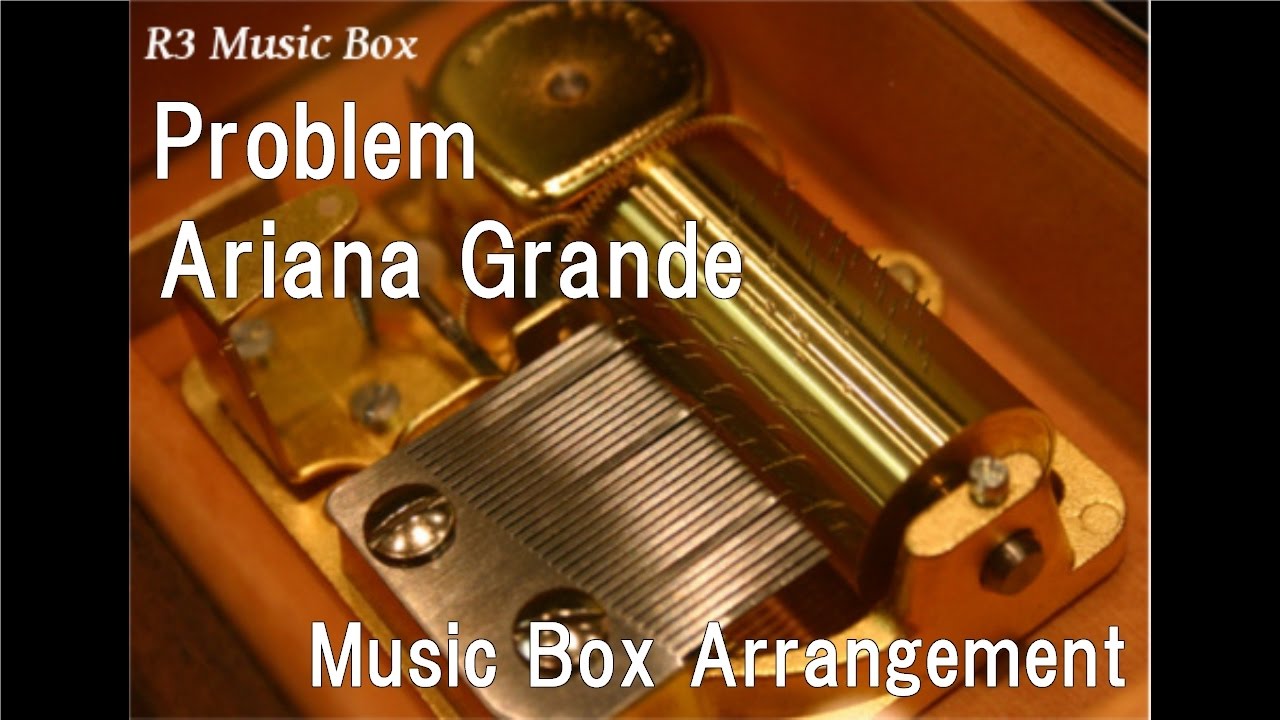 Problem/Ariana Grande [Music Box]