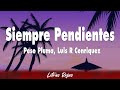 Peso Pluma, Luis R Conriquez - Siempre Pendientes (Letra)