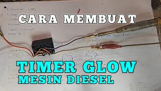 MEMBUAT TIMER GLOW BUSI PEMANAS MESIN DIESEL