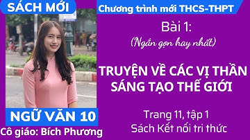 Truyện về các vị thần sáng tạo thế giới | Bài 1 - Trang 11 - Ngữ văn 10 - Tập 1 | Kết nối tri thức