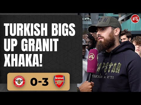Brentford 0-3 Arsenal | Turkish Bigs Up Granit Xhaka! @TurkishLDN
