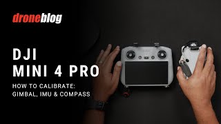 DJI Mini 4 Pro: How to Calibrate Gimbal, IMU, and Compass