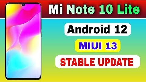 Mi Note 10 Lite gets Android 12 based MIUI 13 Stable Update @TechActivist6