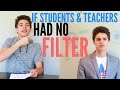 If Students & Teachers Had No Filter | Brent Rivera