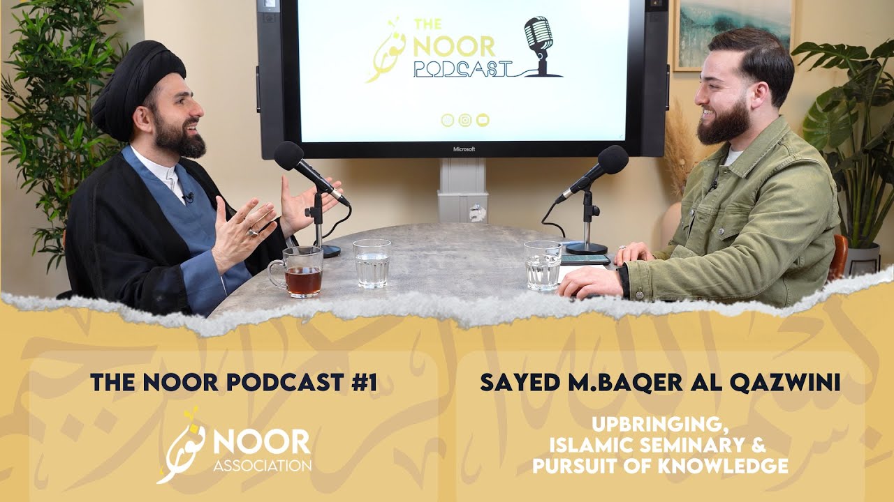 ⁣The Noor Podcast #1 - Sayed M Baqer al Qazwini - Upbringing, Islamic seminary, pursuit of knowledge