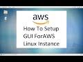 How To Setup GUI For AWS Linux Instance