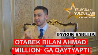Davron Kabulov - Ahmad Bilan Otabek Millionga Qaytyapti Nega? 