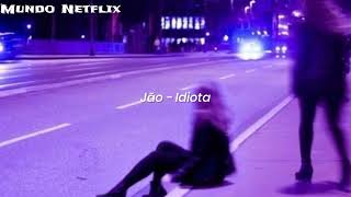 Jão - Idiota (s l o w e d + r e v e r b)