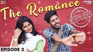 The Romance - My Kutti Story (EP 02) || Wirally Tamil || Tamada MediA