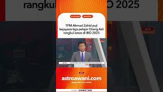TPM Ahmad Zahid puji kejayaan tiga pelajar Orang Asli rangkul emas di IRO 2025
