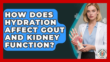 How Does Hydration Affect Gout And Kidney Function? - Gout Relief Guide