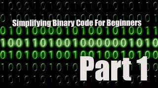 Simplifying Binary Code For Beginners Part 1