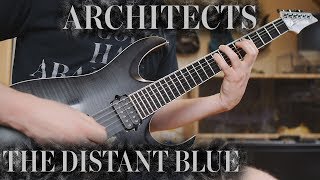 ARCHITECTS - THE DISTANT BLUE FULL GUITAR COVER (re-recorded)