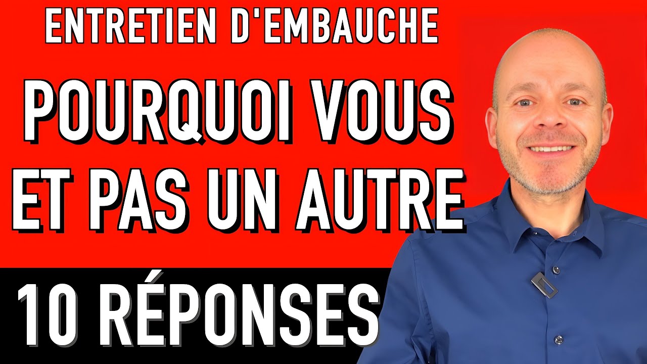 POURQUOI VOUS ET PAS UN AUTRE - 10 EXEMPLES DE RÉPONSES (Entretien d