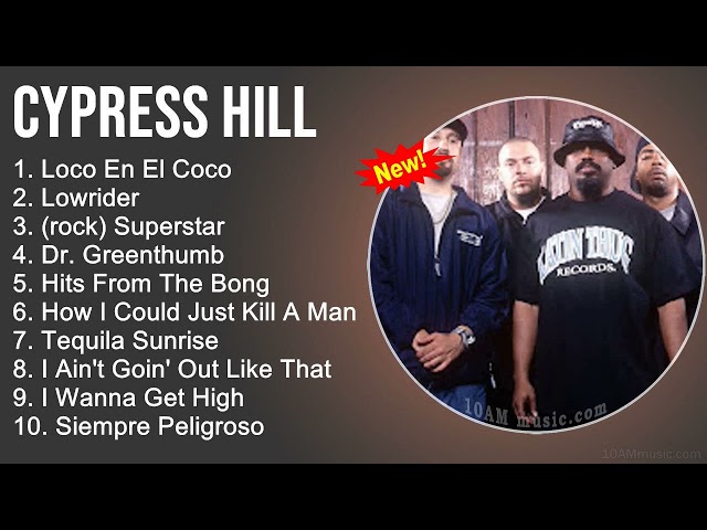 Cypress Hill Greatest Hits - Loco En El Coco, Lowrider, (rock) Superstar, Dr. Greenthumb - Rap Songs class=