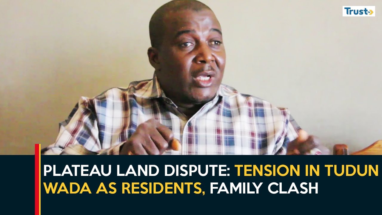 Plateau Land Dispute: Tension In Tudun Wada As Residents, Family Clash