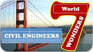 Seven Civil Engineers Wonders of Modern World