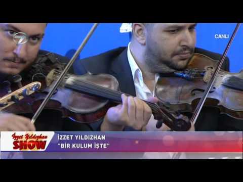 İZZET YILDIZHAN ''BİR KULUM İŞTE ''