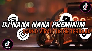 Download lagu DJ NANA NANA PREMINIM ( PREMAN FEMINIM ) FULL BASS STYLE TRABAS || SOUND VIRAL TIKTOK TERBARU