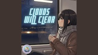 Clouds Will Clear