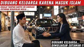 DIBU4NG KELUARGA KARENA MASUK ISL4M, SANTRI TAMPAN INI DINIKAHI JUTAWAN BERAKHLAK MULIA