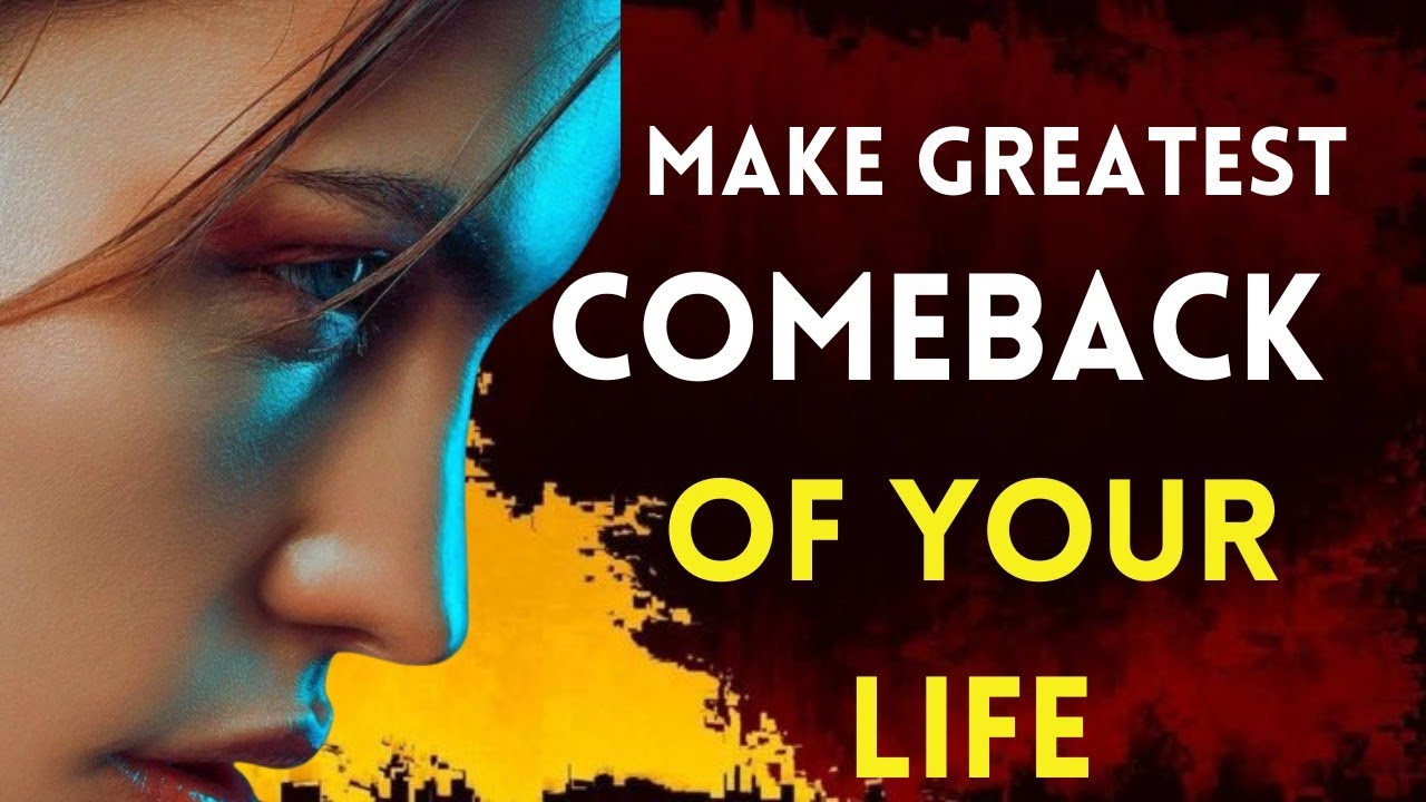 How To Make The Greatest Comeback Of Your Life - YouTube