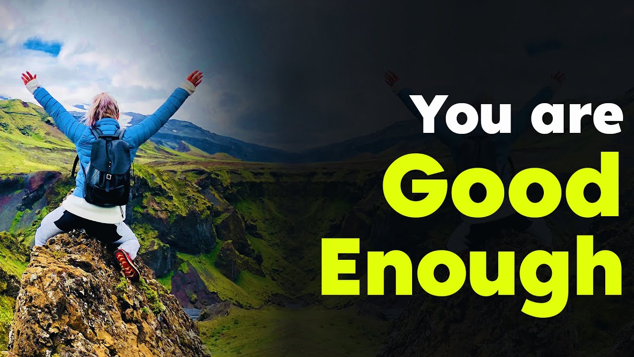 You are Good Enough | Best Motivational Video