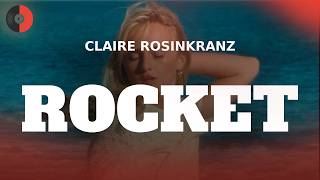 Claire Rosinkranz – Rocket | Top Songs | Lyrics