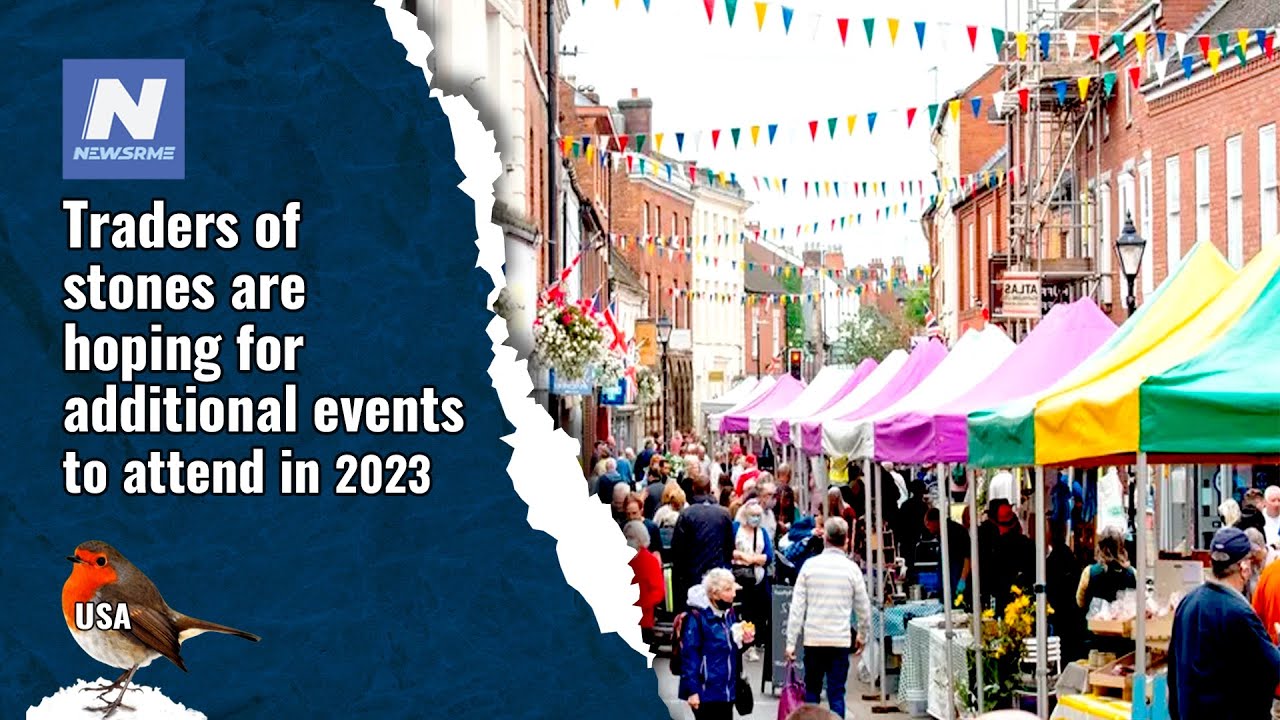 Traders of stones are hoping for additional events to attend in 2023 | NewsRme