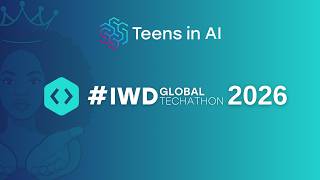 Teens in AI Presents: IWD 2026 Global Techathon Trailer π