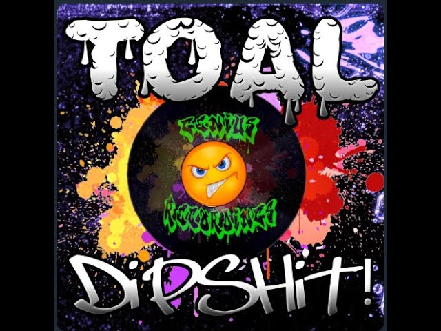 Watch Toal –Dipshit EP on YouTube Watch Toal –Dipshit EP on YouTube