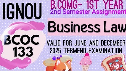 IGNOU BCOMG 1st year assignment BCOC 133(Business Law) 2nd sem solved assignment for June & Dec 2025