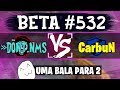 Cf dntnms vs carbun  beta 532  uma bala para 2