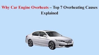 Why Car Engine Overheats – Top 7 Overheating Causes Explained