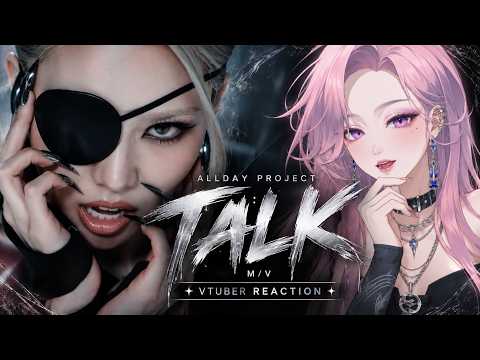 VTuber Reacts to ALLDAY PROJECT – “TALK” M/V | THEY CAME BACK SWINGING!
