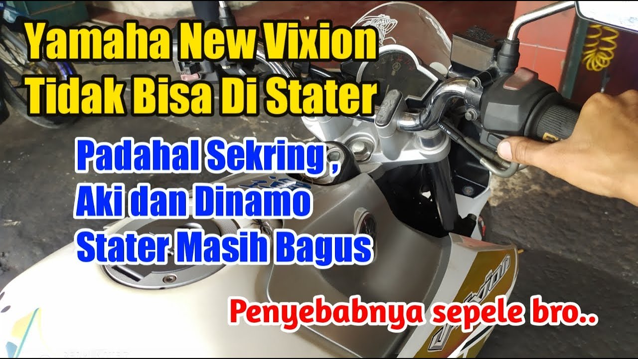 Penyebab yamaha new vixion tidak bisa di stater