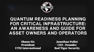 Full Quantum Readiness Planning for Critical Infrastructure - Shaun Six & Jonathan Pollet Update